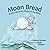 Moon Bread: A Story about P...