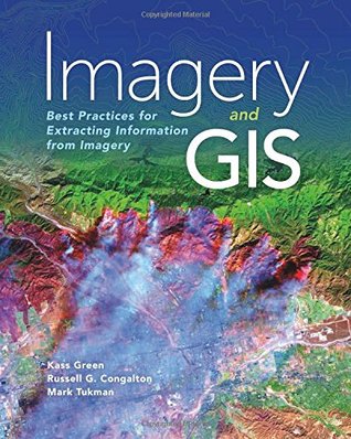 Imagery and GIS: Best Practices for Extracting Information from Imagery (Paperback)
