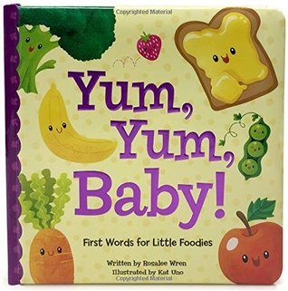 Yum Yum Baby: First Words for Little Foodies (Padded Picture Book)