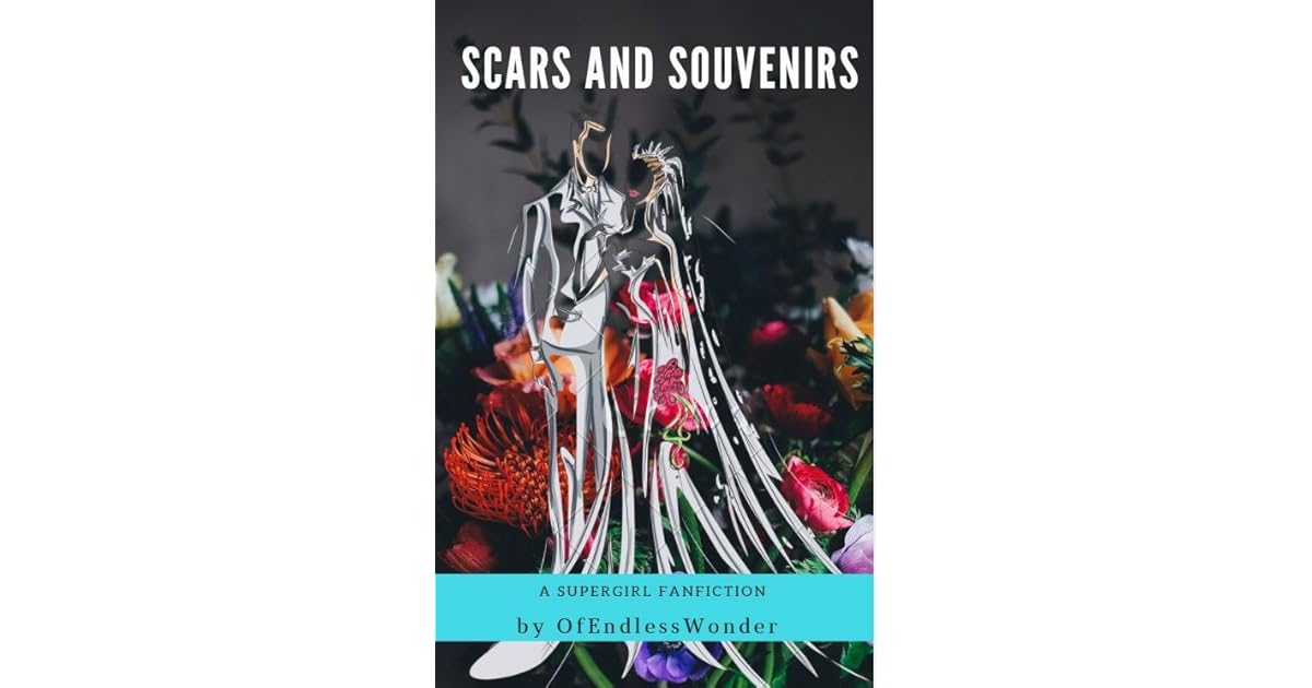 Scars and Souvenirs by OfEndlessWonder