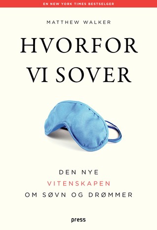Hvorfor vi sover: Den nye vitenskapen om søvn og drømmer