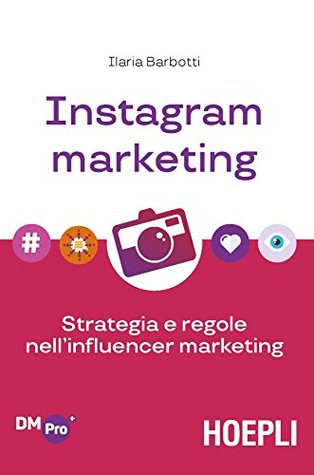 Instagram marketing: Strategia e regole nell'influencer marketing (Italian Edition)