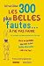 Les 300 plus belles fautes... à ne pas faire by Alfred Gilder