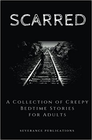 Scarred a collection of creepy bedtime stories for adults