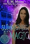 Summoned By Magic by E.M. Moore