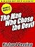 The Man Who Chose the Devil...