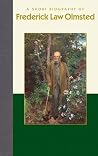 A Short Biography of Frederick Law Olmsted A Short Biography of Frederick Law Olmsted