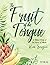 Fruit of The Tongue: A Bibl...