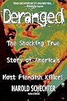 Deranged: The Shocking True Story of America's Most Fiendish Killer Book cover for Deranged: The Shocking True Story of America's Most Fiendish Killer