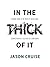 In the Thick of It: Raising Sons to Be Men of Unyielding Conviction in a Culture of Confusion