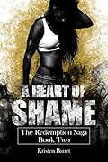 A Heart of Shame (The Redemption Saga, #2)