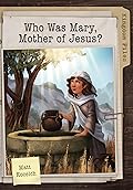 Kingdom Files: Who Was Mary, Mother of Jesus?
