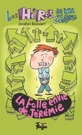 La folle envie de Jérémie (Les héros de ma classe, #1)