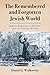 The Remembered and Forgotten Jewish World by Daniel J. Walkowitz