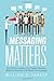 Messaging Matters: How School Leaders Can Inspire Teachers, Motivate Students, and Reach Communities