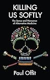 Killing Us Softly by Paul A. Offit Killing Us Softly by Paul A. Offit