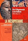 La Mésopotamie - De Gilgamesh à Artaban by Bertrand Lafont