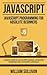 JavaScript: JavaScript Programming For Absolute Beginner's Ultimate Guide to JavaScript Coding, JavaScript Programs and JavaScript Language