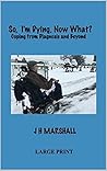 So, I'm Dying, Now What?: Coping from Diagnosis and Beyond Book cover for So, I'm Dying, Now What?: Coping from Diagnosis and Beyond