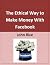The Ethical Way to Make Mon...