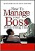 HOW TO MANAGE YOUR BOSS BEF...