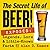 The Secret Life of Beer!: E...