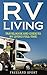 RV Living: Travel Book and Guide to RV Living Full-time (How to Live in an RV, Travel Trailers, RV Lifestyle, RV Boondocking)