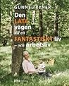 Den lata vägen till ett fantastiskt liv - och arbetsliv by Gunnel Ryner