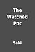 The Watched Pot by Saki