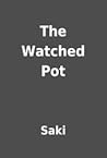The Watched Pot