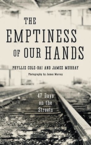 The Emptiness of Our Hands: 47 Days on the Streets (Kindle Edition)