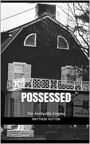 POSSESSED: The Amityville Enigma (Kindle Edition)