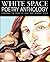 White Space Poetry Anthology
