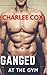 Ganged at the Gym by Charlee Cox