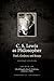 C. S. Lewis as Philosopher: Truth, Goodness, and Beauty