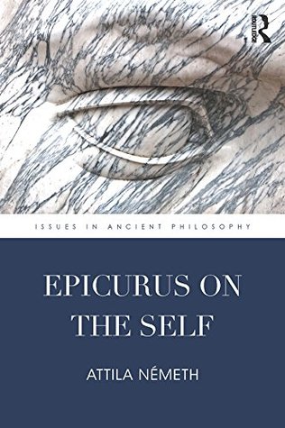 Epicurus on the Self (Issues in Ancient Philosophy)