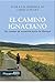 El camino Ignaciano: Un cam...