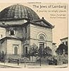 The Jews of Lemberg: A Journey to Empty Places The Jews of Lemberg: A Journey to Empty Places