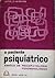 O paciente psquiátrico - esboço de psicopatologia fenomenológica by J.H. van den Berg