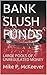 BANK SLUSH FUNDS by Mike P. McKeever