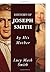 The History of Joseph Smith by His Mother Lucy Mack Smith by Lucy Mack Smith