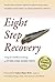 Eight Step Recovery (Revised Ed.): Using the Buddha's Teachings to Overcome Addiction