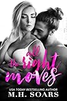 All The Right  Moves by M.H. Soars