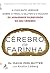 Cérebro de Farinha – O Plano para Toda a Vida by David Perlmutter