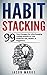 Habit Stacking: 99 Tiny Cha...