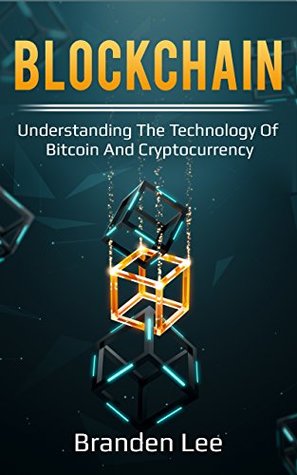 Blockchain: Understanding the Technology of Bitcoin and Cryptocurrency (Kindle Edition)