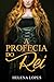 A Profecia do Rei: (Livro Ú...