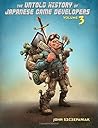 The Untold History of Japanese Game Developers Volume 3 by John Szczepaniak The Untold History of Japanese Game Developers Volume 3 by John Szczepaniak