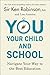 You, Your Child, and School: Navigate Your Way to the Best Education