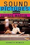 Sound Pictures: The Life of Beatles Producer George Martin, The Later Years, 1966–2016 Sound Pictures: The Life of Beatles Producer George Martin, The Later Years, 1966–2016